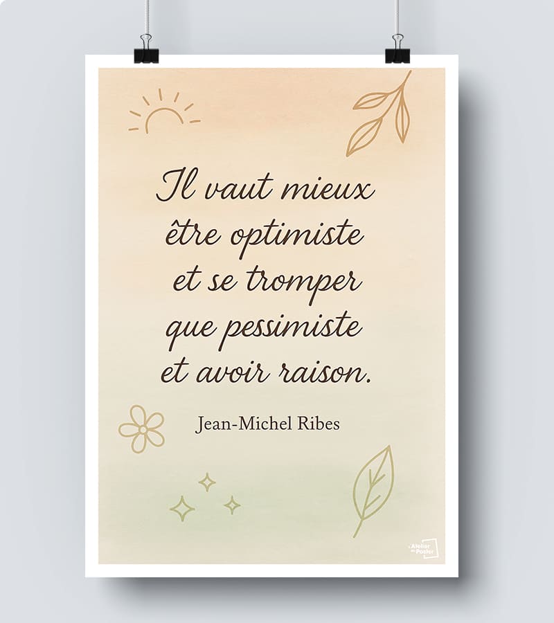 Affiche Citation - Il vaut mieux être optimiste et se tromper