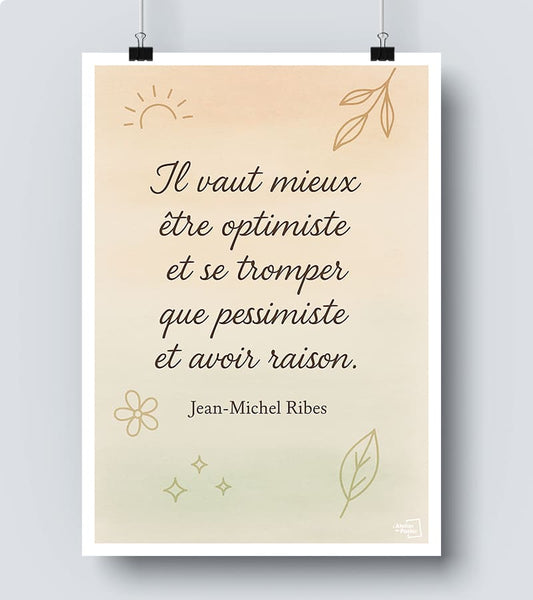 Affiche Citation - Il vaut mieux être optimiste et se tromper